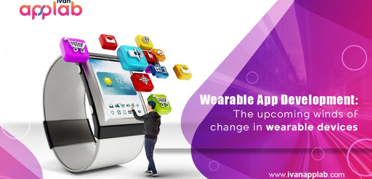 Wearable App Development: The upcoming winds of change in wearable devices