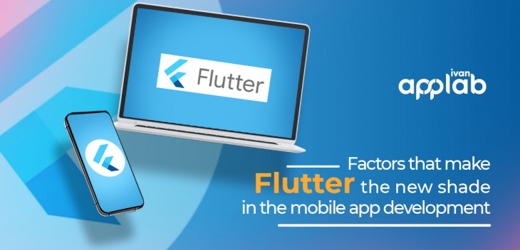 Factors that make Flutter the new shade in the mobile app development