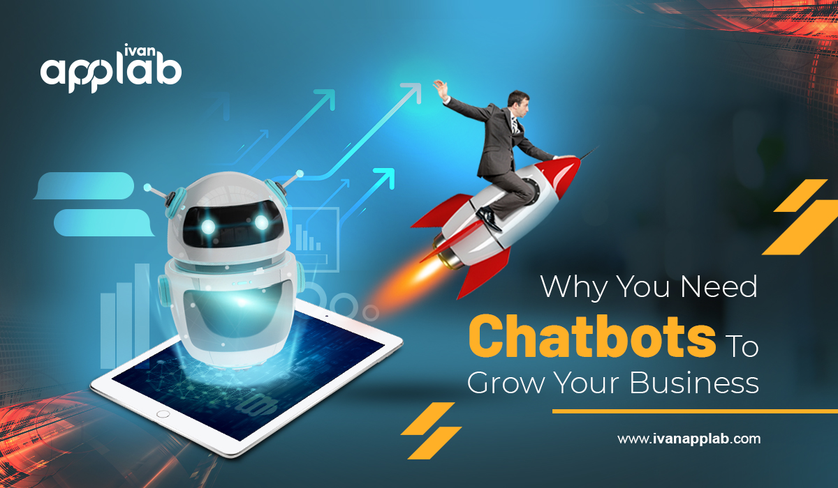 Why You Need Chatbots To Grow Your Business?