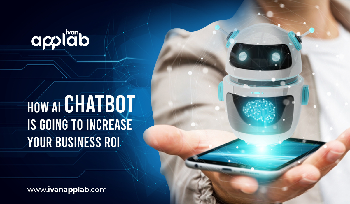 How AI Chatbot Is Going to Increase Your Business ROI