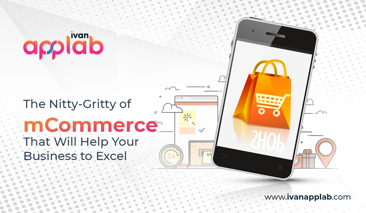 The Nitty-Gritty of mCommerce That Will Help Your Business to Excel