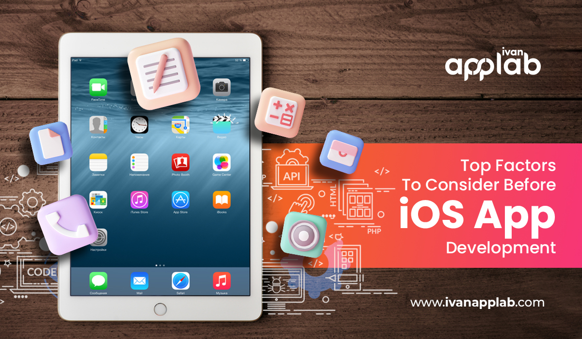 Top Factors To Consider Before Custom iOS App Development