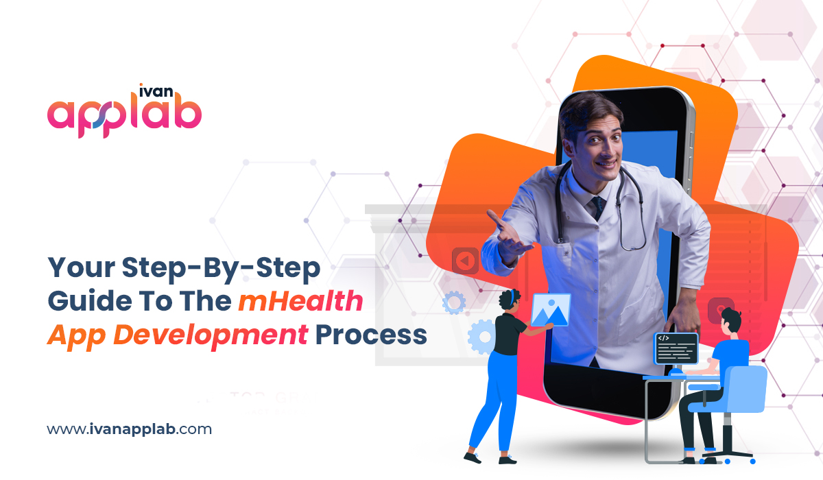 Your Step-By-Step Guide To The mHealth App Development Process