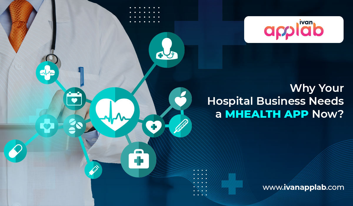 Why Your Hospital Business Needs a mhealth App Now?