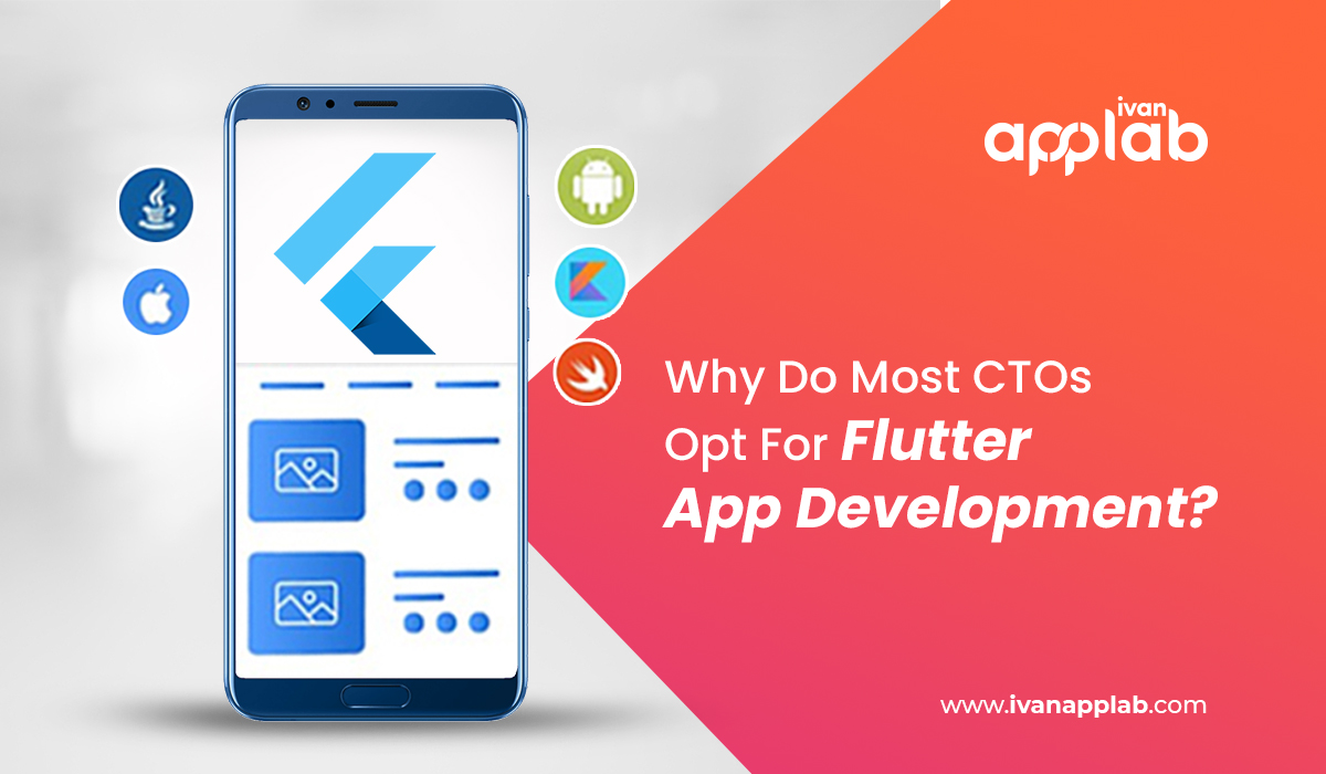 Why Do Most CTOs Opt For Flutter App Development?