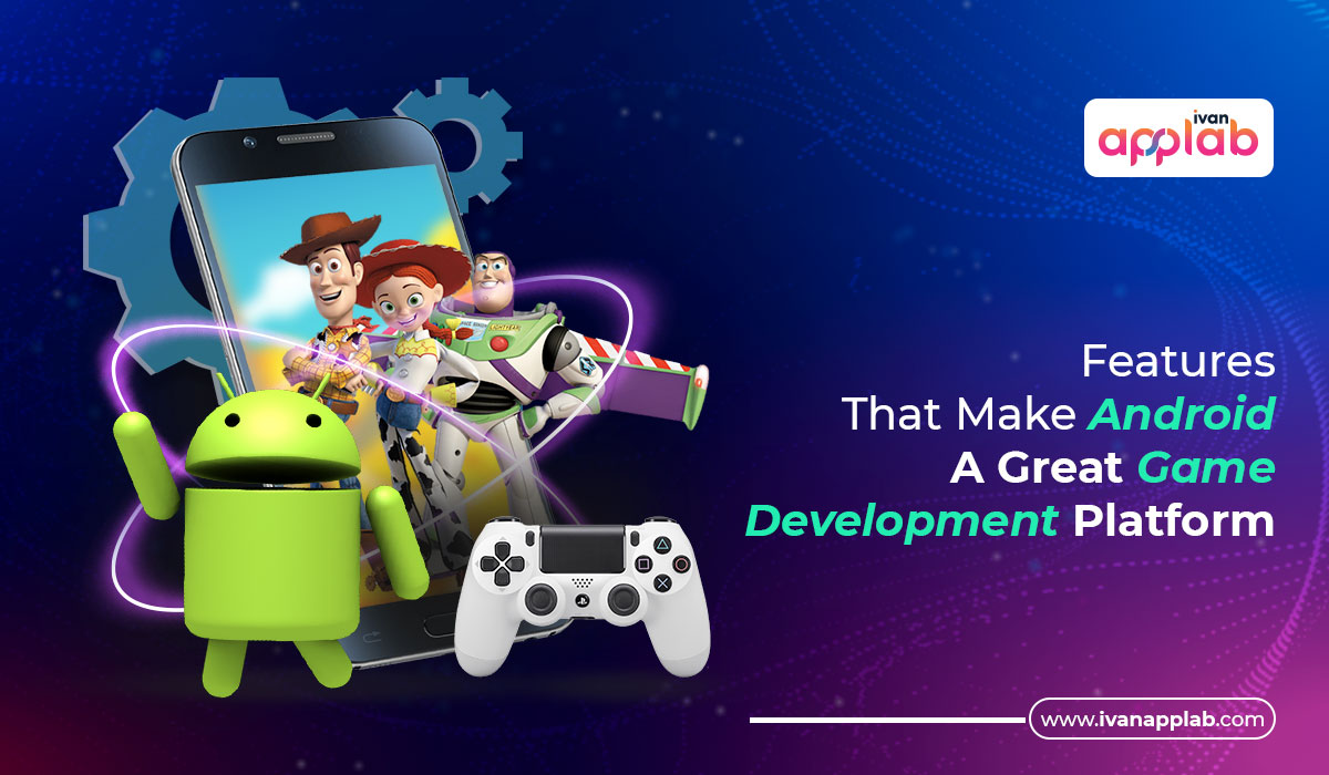 Develop Android games, Android game development