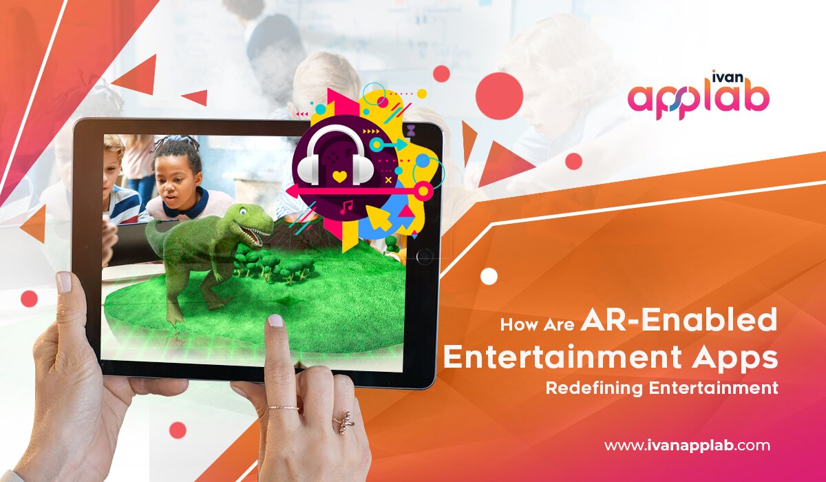 How Are AR-Enabled Entertainment Apps Redefining Entertainment?