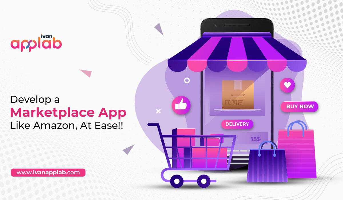 Develop a Marketplace App Like Amazon, At Ease!!