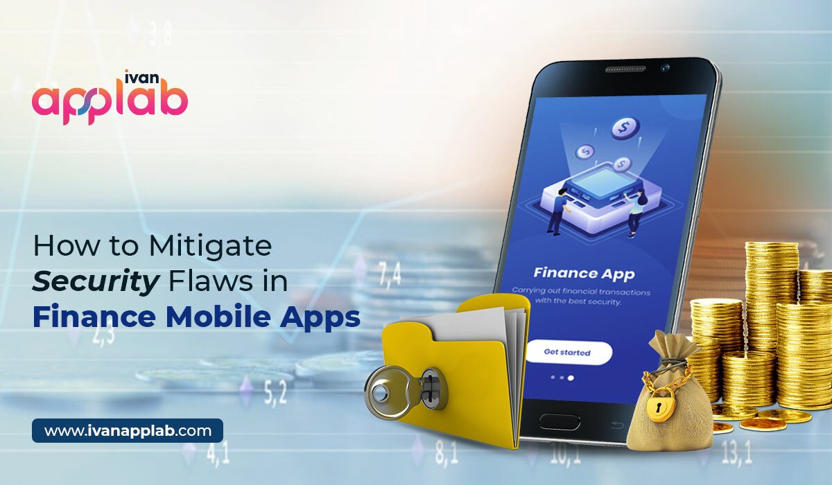 How To Mitigate Security Flaws In Finance Mobile Apps