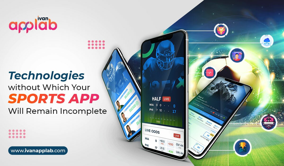 Technologies without Which Your Sports App Will Remain Incomplete
