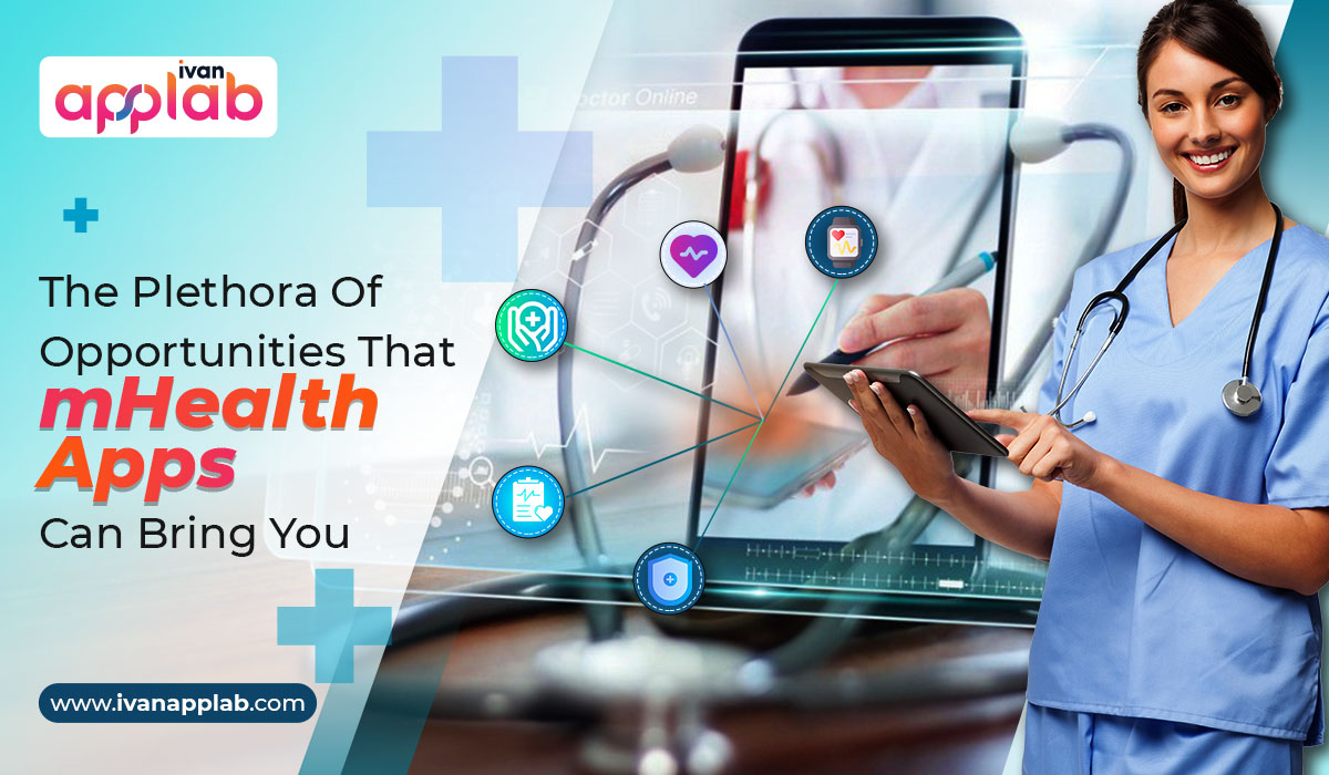 The Plethora Of Opportunities That mHealth Apps Can Bring You