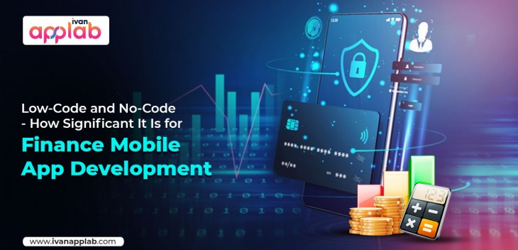 Low-Code and No-Code – How Significant It Is for Finance Mobile App Development...