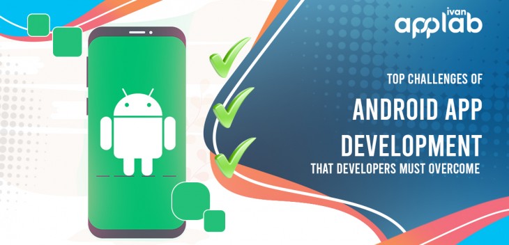 Top Challenges of Android App Development that Developers Must Overcome