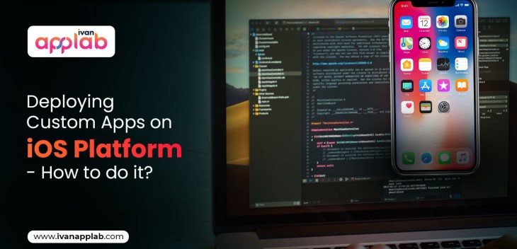 Deploying Custom Apps on iOS Platform – How to do it?