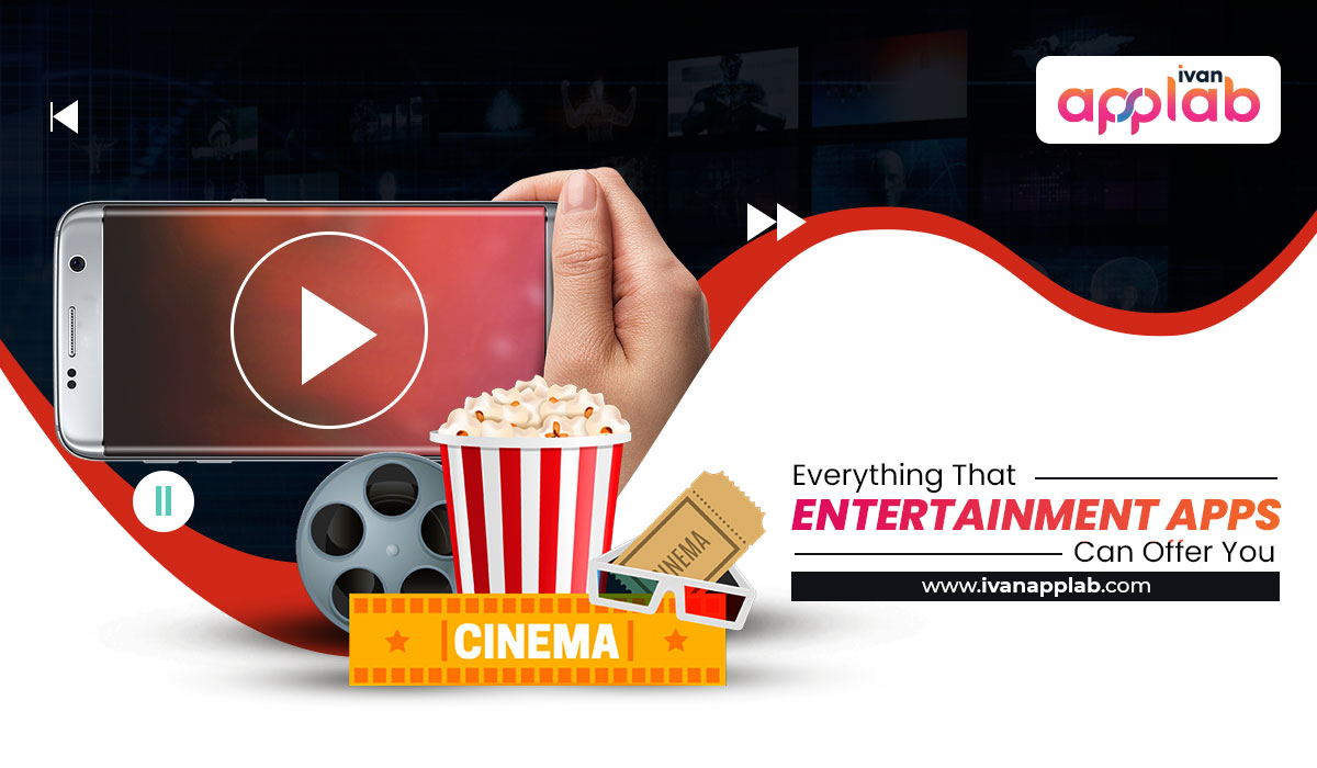 Everything That Entertainment Apps Can Offer You
