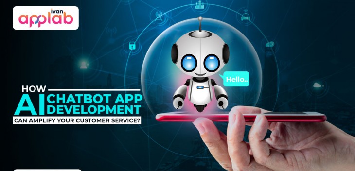 How AI chatbot app development can amplify your Customer Service?