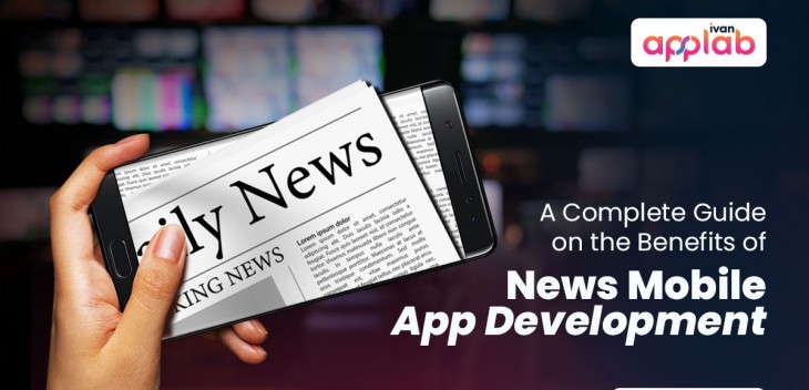 A Complete Guide on the Benefits of News Mobile App Development