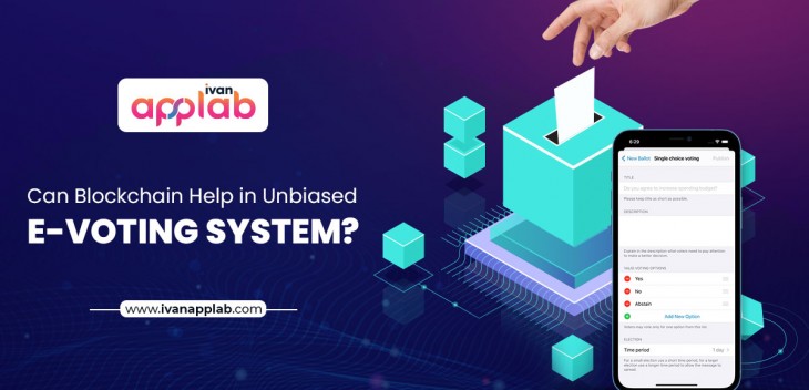 Can Blockchain Help in Unbiased e-Voting System?