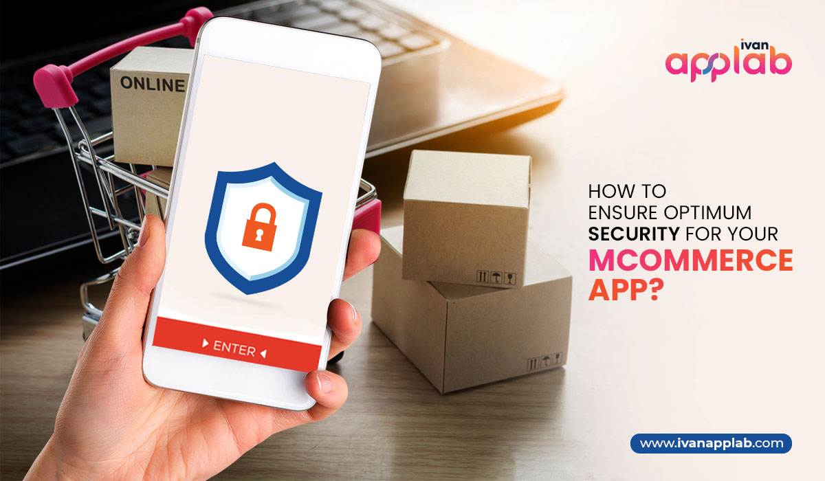 How to Ensure Optimum Security For Your mCommerce App?