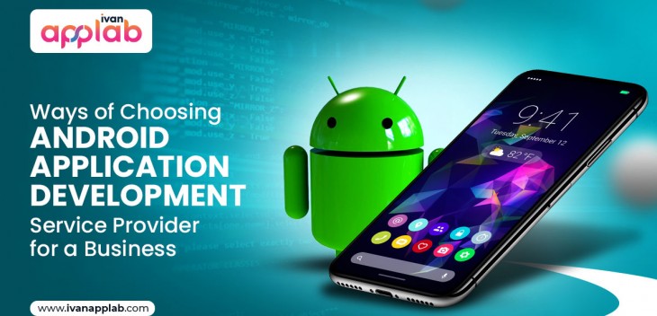 Ways of Choosing Android Application Development Service Provider for a Business