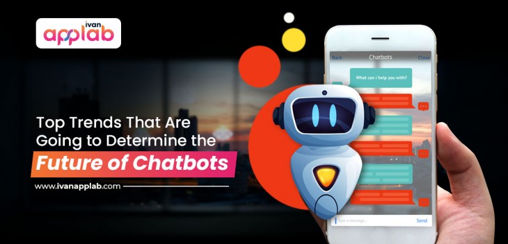 Top Trends That Are Going to Determine the Future of Chatbots