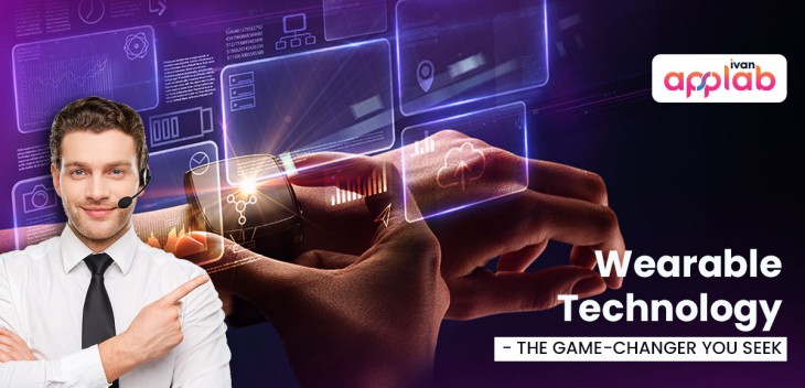 Wearable Technology- The Game-Changer You Seek
