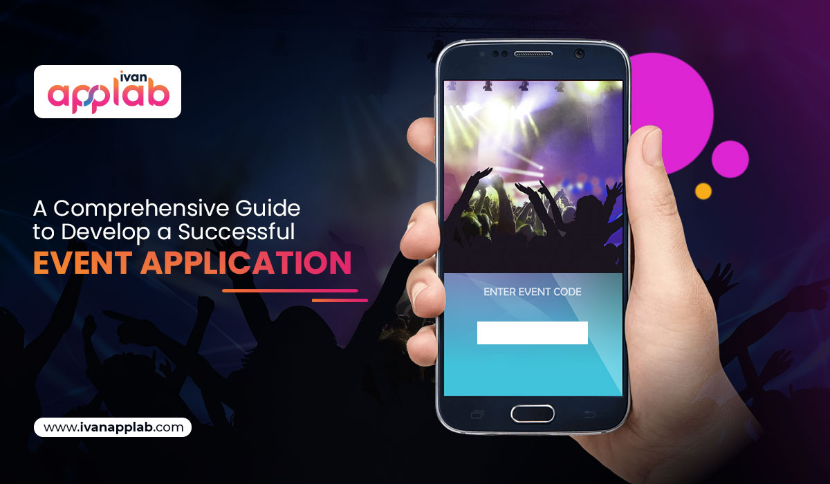 A Comprehensive Guide to Develop a Successful Event Application