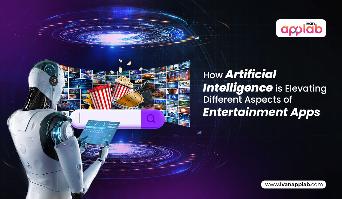 How Artificial Intelligence is Elevating Different Aspects of Entertainment Apps