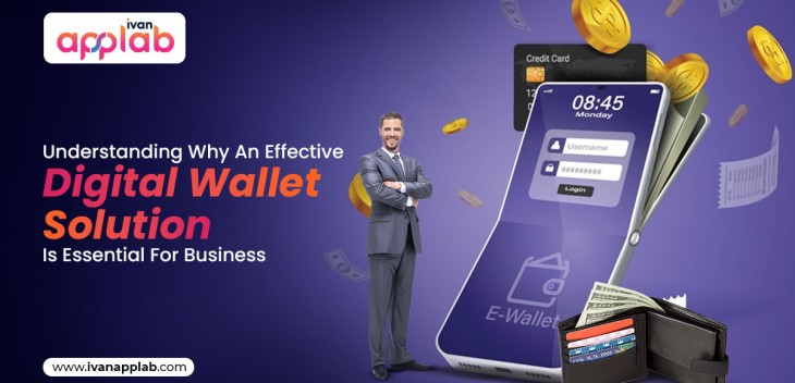 Understanding Why An Effective Digital Wallet Solution Is Essential For Business