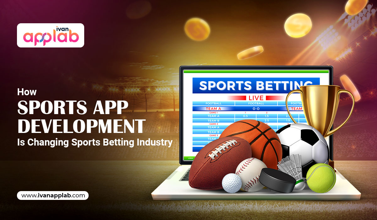 How Sports App Development Is Changing Sports Betting Industry