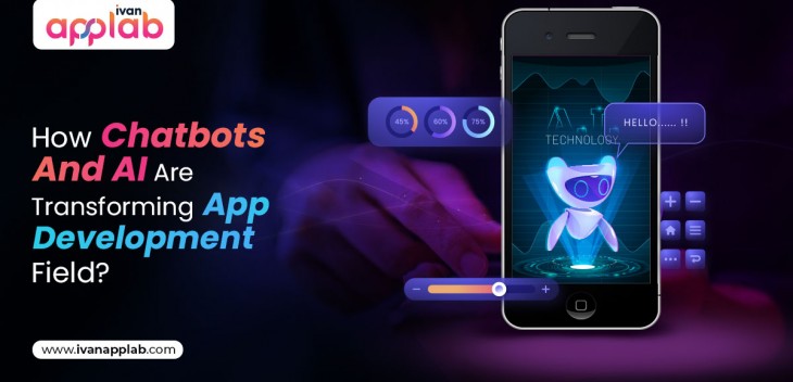 How Chatbots And AI Are Transforming App Development Field?