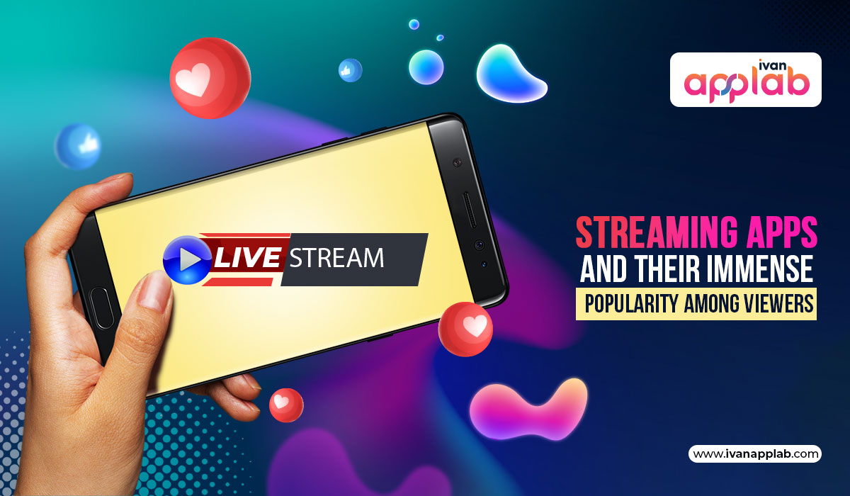 Streaming App And Their Immense Popularity Among Viewers